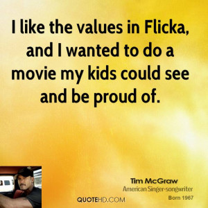 like the values in Flicka, and I wanted to do a movie my kids could ...