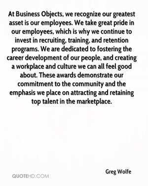 in our employees, which is why we continue to invest in recruiting ...