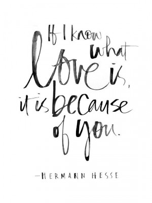 ... Hermann Hesse, Inspiration, Lovequotes, Beautiful, True Love, Love Is