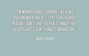 quote-Rachel-Johnson-im-worried-about-looking-like-a-bad-186763_1.png