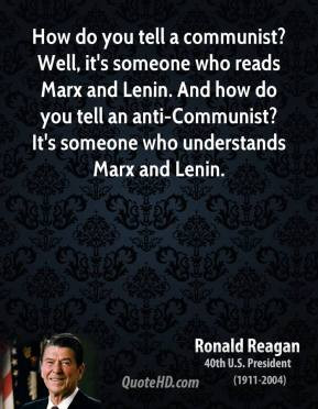 Ronald Reagan - How do you tell a communist? Well, it's someone who ...