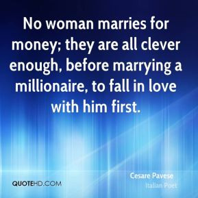 woman marries for money; they are all clever enough, before marrying ...