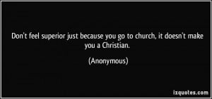 Don't feel superior just because you go to church, it doesn't make you ...