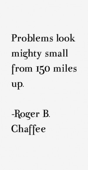 Roger B. Chaffee Quotes & Sayings