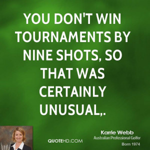 You don't win tournaments by nine shots, so that was certainly unusual ...