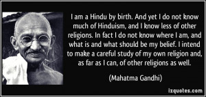 ... and, as far as I can, of other religions as well. - Mahatma Gandhi