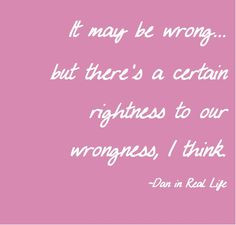... movie quote rightness to our wrongness more movie quote s right dan in