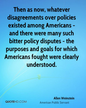 Then as now, whatever disagreements over policies existed among ...