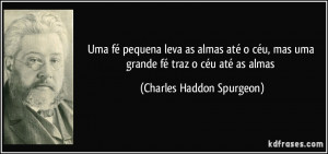 Uma fé pequena leva as almas até o céu, mas uma grande fé traz o ...