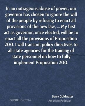Barry Goldwater - In an outrageous abuse of power, our governor has ...