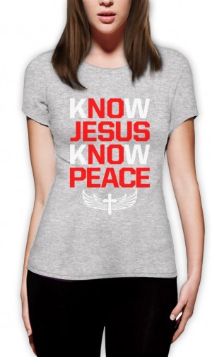 Details about Know Jesus Know Peace Women T-Shirt Christian Quote ...