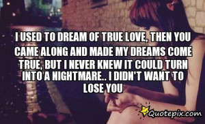 My Dream Girl Quotes I used to dream of true love,