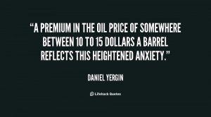 premium in the oil price of somewhere between 10 to 15 dollars a ...
