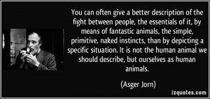 You can often give a better description of the fight between people ...