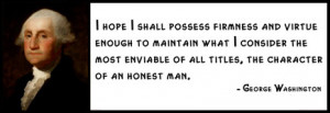 George Washington - I hope I shall possess firmness and virtue enough ...