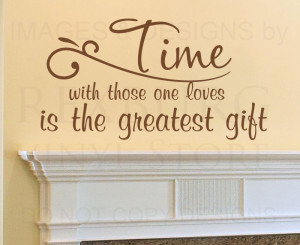 Wall Decal Sticker Quote Vinyl Art Time with Those One Loves Family ...