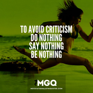 To avoid criticism; do nothing, say nothing, be nothing ...
