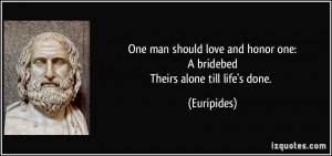 Love And Honor Quotes One man should love and honor