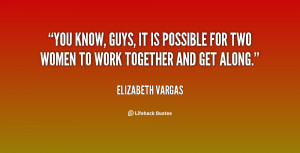 You know, guys, it is possible for two women to work together and get ...