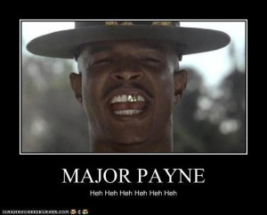 Similar Galleries: Major Payne Meme , Major Payne Funny Quotes ,