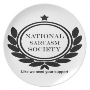 National Sarcasm Society Humor Quote Dinner Plates