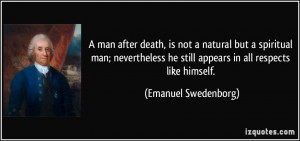 man after death, is not a natural but a spiritual man; nevertheless ...