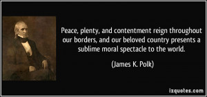 Peace, plenty, and contentment reign throughout our borders, and our ...