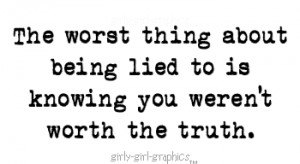 the worst thing about being lied to photo ...