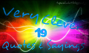 19 Very Clever Quotes and Sayings