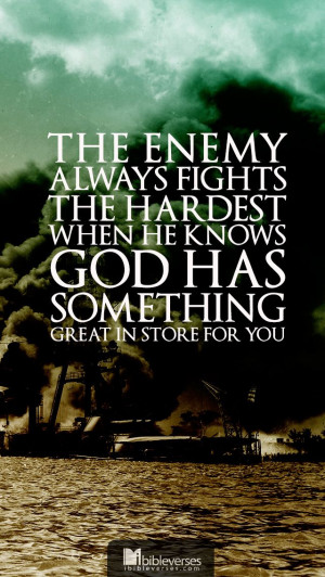 ... fighting against you if they didn’t know that God has something