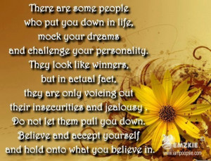 BELIEVE IN YOURSELF ... Don't let Anyone pull you down ...