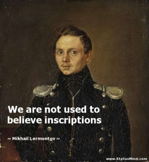 to believe inscriptions Mikhail Lermontov Quotes StatusMind