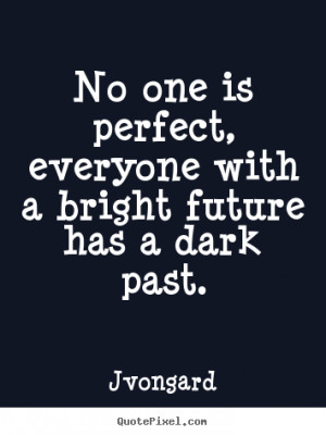 Success quote - No one is perfect, everyone with a bright future has a ...