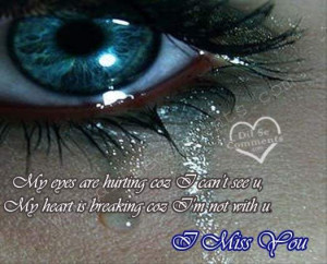 My Eyes Are Hurting Coz I Can’t See U, My Heart Is Breaking Coz I ...