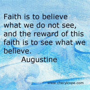 Faith is to believe what we do not see, and the reward of this is to ...