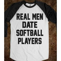Real Men Date Softball Players ($31.99) fran shirt, player tshirt ...
