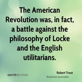 Robert Trout - The American Revolution was, in fact, a battle against ...