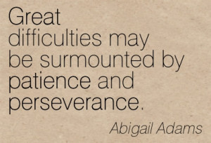 ... -by-patience-and-perseverance-abigail-adams-adversity-quotes.jpg