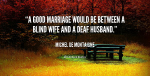 quote-Michel-de-Montaigne-a-good-marriage-would-be-between-a-543.png