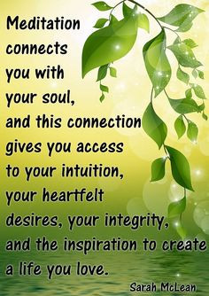 Meditation connects you with your soul and this connection gives you ...