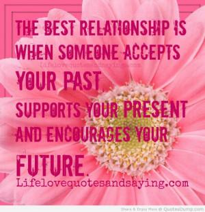 ... Accepts Your Past Supports Your Present And Encourages Your Future