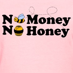 no_money_no_honey Women's T-Shirts