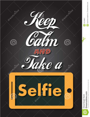 Poster to print with the quote Keep Calm and Take a Selfie.