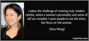 adore the challenge of creating truly modern clothes, where a woman ...