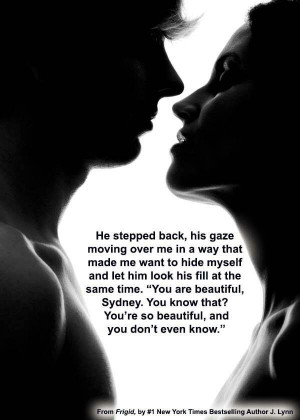 Frigid by J.Lynn. Such a cute quote.