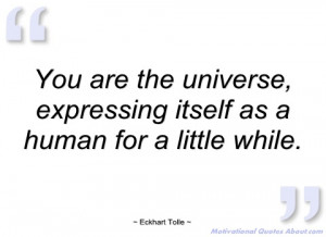 You are the universe - Eckhart Tolle - Quotes and sayings