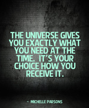 Quote-The-Universe-gives-you-exactly-what-you-need-e1400541696128.png