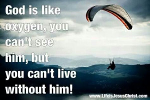 God is like Oxygen!