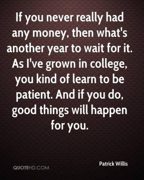 If you never really had any money, then what's another year to wait ...