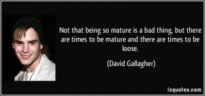 Not that being so mature is a bad thing, but there are times to be ...